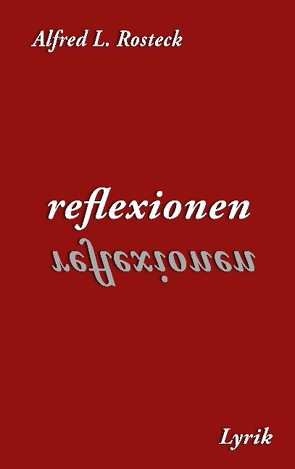 Reflexionen von Rosteck,  Alfred L