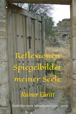 Reflexionen – Spiegelbilder meiner Seele von Ehritt,  Dr. Rainer