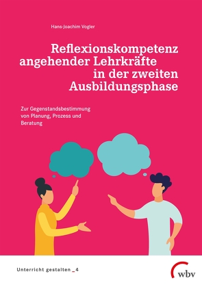 Reflexionskompetenz angehender Lehrkräfte in der zweiten Ausbildungsphase von Vogler,  Hans-Joachim