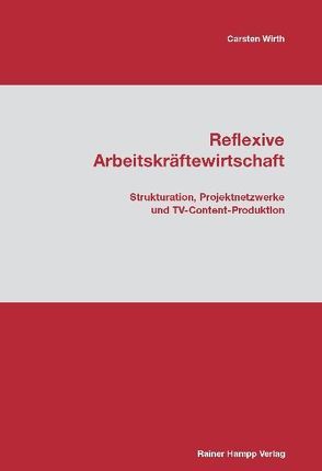 Reflexive Arbeitskräftewirtschaft von Wirth,  Carsten