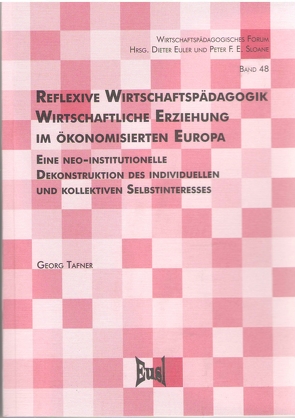 Reflexive Wirtschaftspädagogik. Wirtschaftliche Erziehung im ökonomisierten Europa von Euler,  Dieter, Sloane,  Peter F. E., Tafner,  Georg