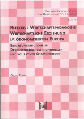 Reflexive Wirtschaftspädagogik. Wirtschaftliche Erziehung im ökonomisierten Europa von Tafner,  Georg