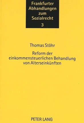 Reform der einkommensteuerlichen Behandlung von Alterseinkünften von Stöhr,  Thomas