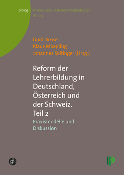 Reform der Lehrerbildung in Deutschland, Österreich und der Schweiz. Teil 2 von Bosse,  Dorit, Budde,  Juergen, Faulstich-Christ,  Katja, Füchter,  Andreas, Kricke,  Meike, Moegling,  Klaus, Rebel,  Karl-Heinz, Reitinger,  Johannes, Saßnick-Lotsch,  Wendelgard, Schratz,  Michael, Schwarz,  Johanna F., Veber,  Marcel