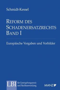 Reform des SchadenersatzR Bd I Europäische Vorgaben u.Vorbilder von Müller,  Sandra B, Schmidt-Kessel,  Martin