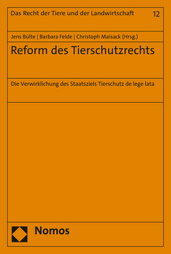 Reform des Tierschutzrechts von Bülte,  Jens, Felde,  Barbara, Maisack,  Christoph