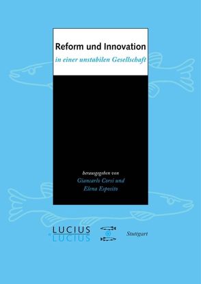 Reform und Innovation in einer unstabilen Gesellschaft von Corsi,  Giancarlo, Esposito,  Elena