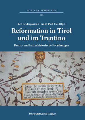 Reformation in Tirol und im Trentino. Kunst- und kulturhistorische Forschungen / Riforma protestante in Tirolo e in Trentino. Studi di storia dell’arte e di storia culturale von Andergassen,  Leo, Ties,  Hanns-Paul