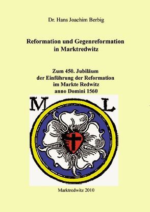 Reformation und Gegenreformation in Marktredwitz von Berbig,  Hans Joachim