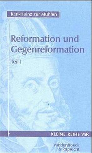 Reformation und Gegenreformation von Mühlen,  Karl-Heinz zur