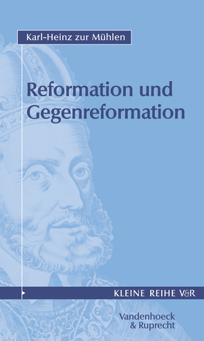 Reformation und Gegenreformation, Teil I von Mühlen,  Karl-Heinz zur