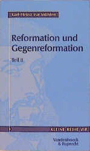 Reformation und Gegenreformation, Teil II von Mühlen,  Karl-Heinz zur