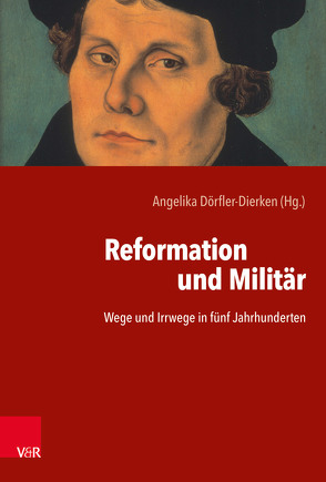 Reformation und Militär von Anselm,  Reiner, Baumann,  Reinhard, Beckmann,  Klaus, Bosch,  Gabriele, Boysen,  Jens, Ditscher-Haußecker,  Nico, Dörfler-Dierken,  Angelika, Gillner,  Matthias, Großhans,  Hans-Peter, Heinemann,  Winfried, Kleebert-Hörnlein,  Sylvia E., Lehmann,  Kai, Lohmann,  Friedrich, Lorentzen,  Tim, Marschke,  Benjamin, Napp,  Anke, Potempa,  Harald, Reller,  Jobst, Sieber,  Dominik Gerd, Stengel,  Friedemann, Stümke,  Volker, Töpelmann,  Roger, von Schlachta,  Astrid