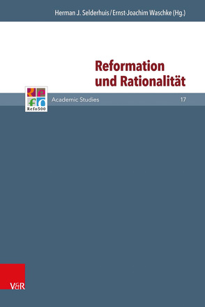 Reformation und Rationalität von Beck,  Andreas J., Frank,  Günter, Gordon,  Bruce, Goudriaan,  Aza, Haga,  Joar, Kohnle,  Armin, Lamberigts,  Mathijs, Leppin,  Volker, Lotz-Heumann,  Ute, Lück,  Heiner, Mahlmann-Bauer,  Barbara, Opitz,  Peter, Rasmussen,  Tarald, Schilling,  Johannes, Selderhuis,  Herman J, Szabó,  András, van den Belt,  Henk, van den Brink,  G., Walther,  Helmut G, Waschke,  Ernst-Joachim, Wassilowsky,  Günther, Weichenhan,  Michael, Westphal,  Siegrid, Whitford,  David M.