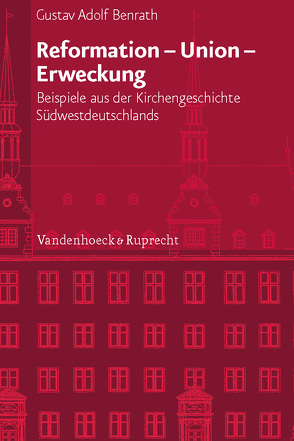 Reformation – Union – Erweckung von Benrath,  Gustav Adolf, Bümlein,  Klaus, Dingel,  Irene, Schäufele,  Wolf-Friedrich