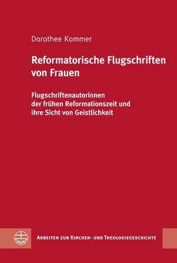 Reformatorische Flugschriften von Frauen von Kommer,  Dorothee