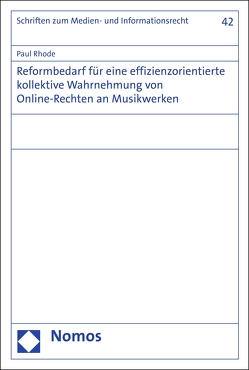 Reformbedarf für eine effizienzorientierte kollektive Wahrnehmung von Online-Rechten an Musikwerken von Rhode,  Paul