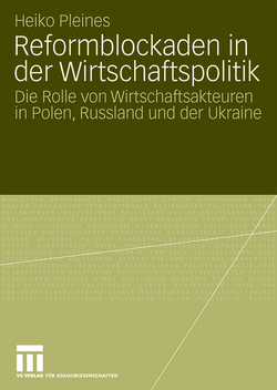 Reformblockaden in der Wirtschaftspolitik von Pleines,  Heiko