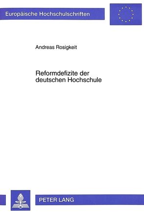 Reformdefizite der deutschen Hochschule von Rosigkeit,  Andreas