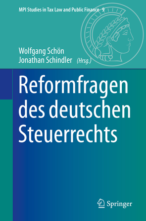 Reformfragen des deutschen Steuerrechts von Schindler,  Jonathan, Schön,  Wolfgang