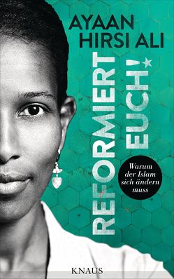 Reformiert euch! von Bayer,  Michael, Heinemann,  Enrico, Hirsi Ali,  Ayaan, Schnitzler,  Eva-Maria