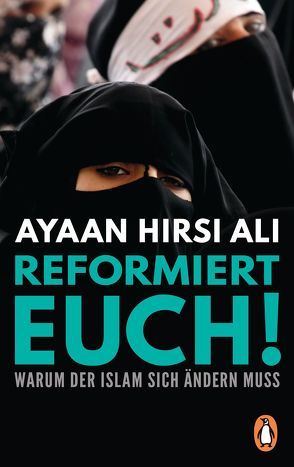 Reformiert euch! von Bayer,  Michael, Heinemann,  Enrico, Hirsi Ali,  Ayaan, Schnitzler,  Eva-Maria