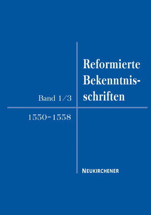 Reformierte Bekenntnisschriften 1549-1558 von Busch,  Eberhard, Faulenbach,  Heiner