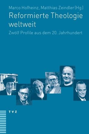 Reformierte Theologie weltweit von Hofheinz,  Marco, Zeindler,  Matthias