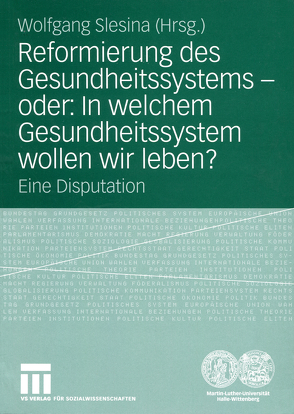 Reformierung des Gesundheitssystems — oder: In welchem Gesundheitssystem wollen wir leben? von Slesina,  Wolfgang