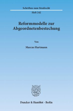 Reformmodelle zur Abgeordnetenbestechung. von Hartmann,  Marcus