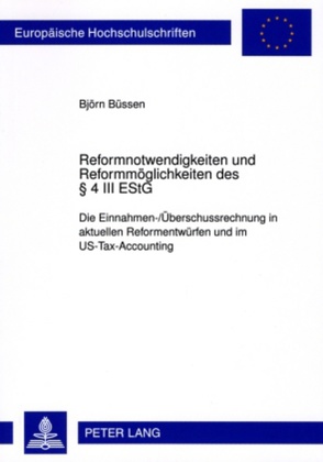 Reformnotwendigkeiten und Reformmöglichkeiten des § 4 III EStG von Büssen,  Björn