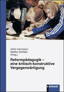 Reformpädagogik – eine kritisch-konstruktive Vergegenwärtigung von Herrmann,  Ulrich, Schlüter,  Steffen