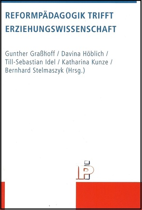 Reformpädagogik trifft Erziehungswissenschaft von Graßhoff,  Gunther, Höblich,  Davina, Idel,  Till S, Kunze,  Katharina, Stelmaszyk,  Bernhard