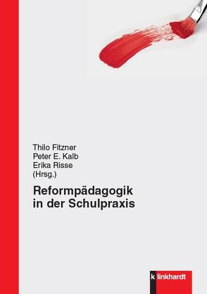 Reformpädagogik in der Schulpraxis von Fitzner,  Thilo, Kalb,  Peter E, Risse,  Erika