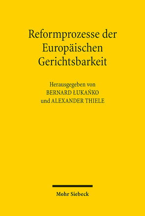 Reformprozesse der Europäischen Gerichtsbarkeit von Lukanko,  Bernard, Thiele,  Alexander