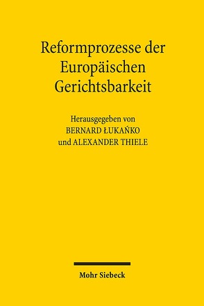 Reformprozesse der Europäischen Gerichtsbarkeit von Lukanko,  Bernard, Thiele,  Alexander