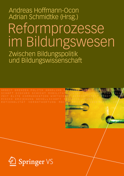 Reformprozesse im Bildungswesen von Hoffmann-Ocon,  Andreas, Schmidke,  Adrian