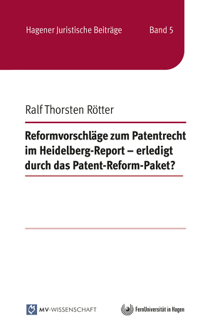 Reformvorschläge zum Patentrecht im Heidelberg-Report – erledigt durch das Patent-Reform-Paket? von Rötter,  Ralf Thorsten