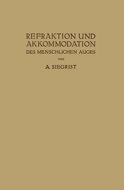 Refraktion und Akkommodation des Menschlichen Auges von Siegrist,  A.