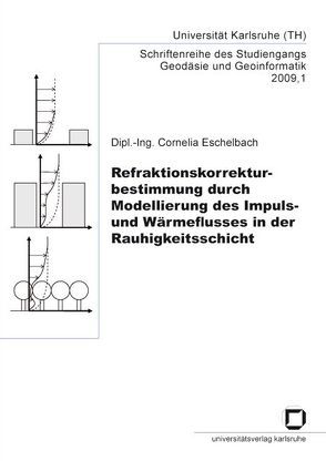 Refraktionskorrekturbestimmung durch Modellierung des Impuls- und Wärmeflusses in der Rauhigkeitsschicht von Eschelbach,  Cornelia