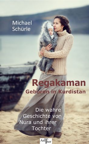 Regakaman – Geboren in Kurdistan von Schürle,  Michael