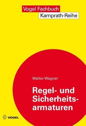 Regel- und Sicherheitsarmaturen von Wagner,  Walter