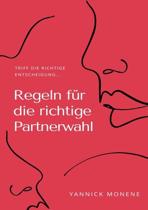 Regeln für die Richtige Partnerwahl von Monene,  Yannick