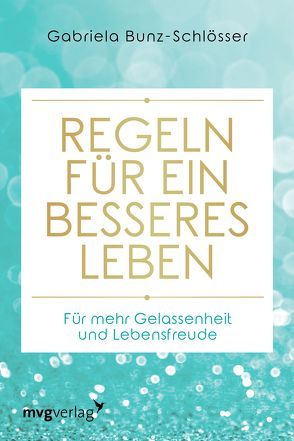 Regeln für ein besseres Leben von Bunz-Schlösser,  Gabriela