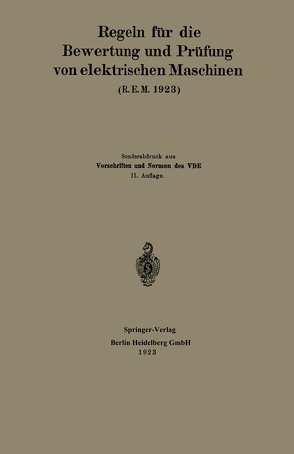 Regeln für die Bewertung und Prüfung von elektrischen Maschinen (R.E.M. 1923) von Generalsekretariat des Verbandes Deutscher Elektrotechniker