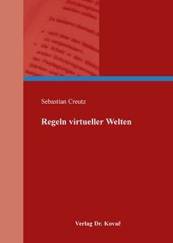 Regeln virtueller Welten von Creutz,  Sebastian