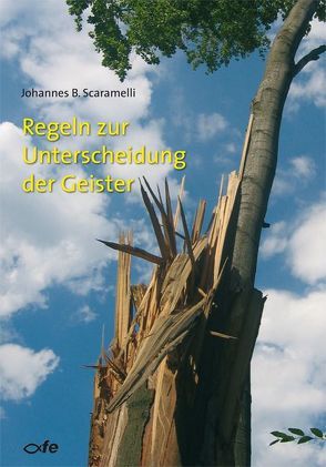 Regeln zur Unterscheidung der Geister von Scaramelli,  Johannes, Schamoni,  Wilhelm