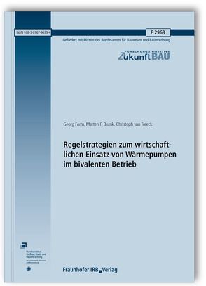 Regelstrategien zum wirtschaftlichen Einsatz von Wärmepumpen im bivalenten Betrieb. Abschlussbericht. von Brunk,  Marten F., Form,  Georg, Treeck,  Christoph van