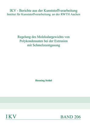 Regelung des Molekulargewichts von Polykondensaten bei der Extrusion mit Schmelzeentgasung von Seidel,  Henning