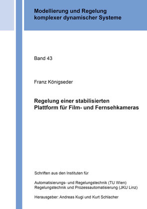 Regelung einer stabilisierten Plattform für Film- und Fernsehkameras von Königseder,  Franz